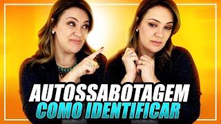 Autossabotagem - Como identificar se estou me autossabotando