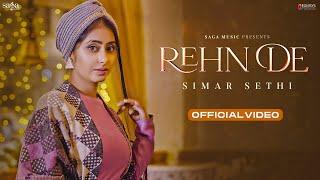 Rehn De (Video) - @simarsethiofficial | Jus Keys, Vinder | New Punjabi Song 2023 | Saga Music