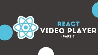 React video player with custom controls #4 - adding player and controls functionalities.