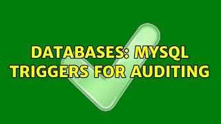 Databases: Mysql triggers for auditing