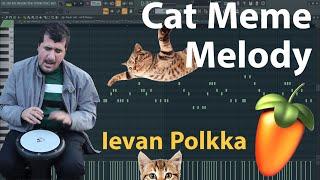 Ievan Polkka FL Studio Melody | Bilal Goregen Cat Meme FL Studio Melody | Cat Vibing