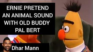 Ernie pretend an animal sound with old buddy pal Bert (G) | Dhar Mann