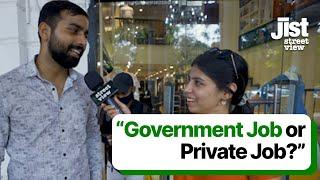 Street View Ep 7: Government Job or Private Job?