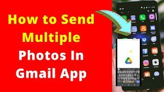 How to Send Multiple Photos In Gmail App