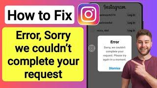 Instagram sorry we couldn't complete your request please try again in a moment problem solve 2023