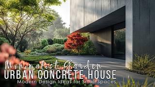 Concrete House Meets Minimalist Garden: Modern Design Ideas for Small Urban Spaces