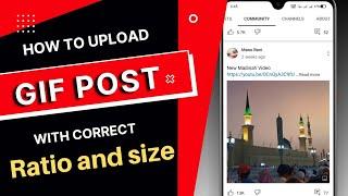 How to fix Community  Gif Post Ratio problem |Aspect Ratio Exceeded Limit Upload image btw 2:5 & 5:2