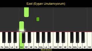 Ezel (Eyşan Unutamıyorum) Melodika Org Notaları