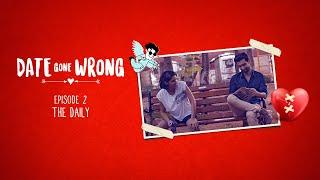 Date Gone Wrong | Episode 02 | The Daily