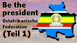 Erste Weltmacht aus Afrika? Ostafrikanische Föderation - Be the president //Kompromist