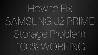How to Fix Samsung J2 Prime Storage Problem