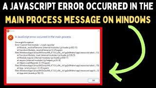 How to Fix A JavaScript error occurred in the main process message on Windows 11