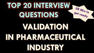 Validation in pharmaceutical industry I Interview Questions