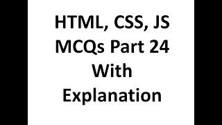 HTML, CSS, JAVASCRIPT mcq questions with answers 24 with explanation, Web development, Job interview