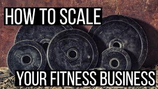 How to Scale Your Fitness Business