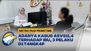 Tiga Tersangka Kasus Video Asvs1l4 Terhadap Ibu Ditetapkan oleh Polisi - [Metro Pagi Primetime]