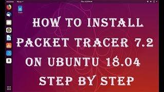 How to Install Packet Tracer 7.2 on Ubuntu 18.04 || How to install cisco packet tracer on gnu/linux