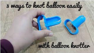 3 ways to knot balloon easily/How to use balloon tying tool  @Star Arts & Crafts   #balloontutorials