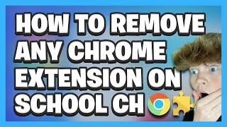 How To REMOVE ANY CHROME EXTENSION On School Chromebook!