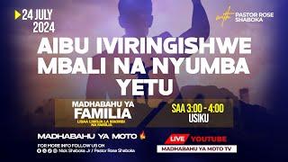 AIBU IVIRINGISHWE MBALI NA NYUMBA YETU  -  MADHABAHU YA FAMILIA  -  24TH JULY 2024