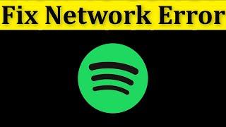 How To Fix Spotify App Network Connection Problem Windows 10/8/7 -   Spotify App Internet Error