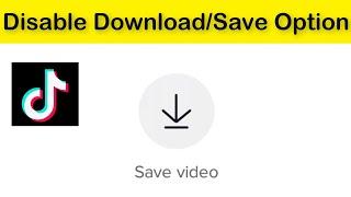 How To Disable Your Tiktok Videos Save Option || Disable Download Option Your Tik Tok Videos