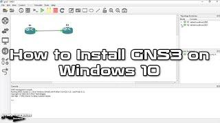 How to Install GNS3 2.2.18 on Windows 10 | SYSNETTECH Solutions