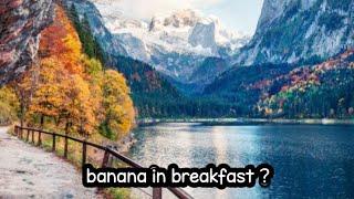 Can we have banana in breakfast?