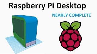 Raspberry Pi Desktop - Near Final Design