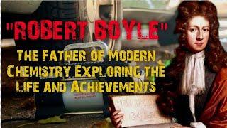 Robert Boyle The Father of Modern Chemistry| Exploring the Life and Achievements  #viral #history