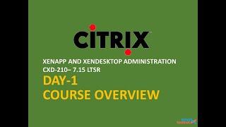 Citrix Xenapp & Xendesktop 7.15 LTSR | Day1 |Module 0 | Course Overview |  Mahesh | 2020