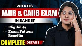 What is JAIIB CAIIB Exam in Banks | Eligibility | Exam Pattern | Benefits | JAIIB CAIIB Exam Details