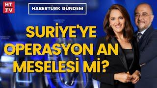 Cumhurbaşkanı Erdoğan başla talimatını ne zaman verecek? (Habertürk Gündem)