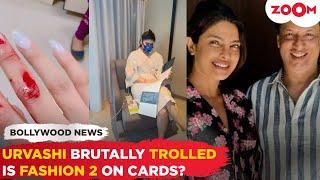 Urvashi Rautela TROLLED for THIS reason| Fashion 2 in pipeline? Priyanka meets Madhur Bhandarkar