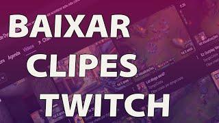 Tutorial - Como Baixar Clipes da Twitch - Método Simples Fácil e Eficaz