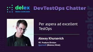 Per aspera ad excellent TestOps  Alexey Khursevich @DelexChatter [EN]