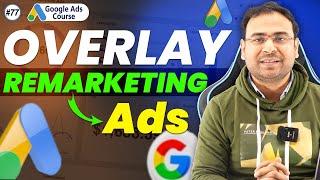 Google Ads Course | Remarketing using Overlay Ads | Part#77 | UmarTazkeer