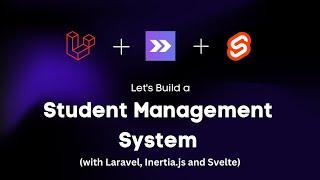 Learn Laravel, Inertia.js, and Svelte by Building a Students Management System | Complete Tutorial