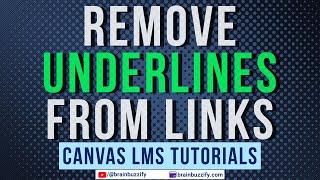 How to Remove Underlines from Links in Canvas LMS