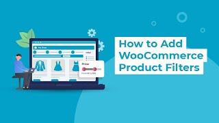 How to Add Product Filters to WooCommerce - The Professional Way