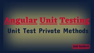 Angular Unit Testing : Testing Private Methods | Karma | Jasmine