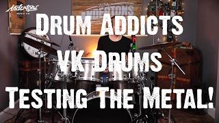 Drum Addicts - VK Drums Testing The Metal!