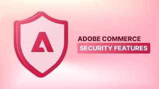 Top Adobe Commerce Security Features