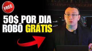 COMO FATURAR 50$ POR DIA COM ROBÔ TRADER AUTOMÁTICO GRÁTIS