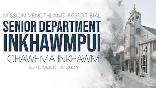 SENIOR DEPARTMENT INKHAWMPUI || MISSION VENGTHLANG PASTOR BIAL || SEPTEMBER 15, 2024