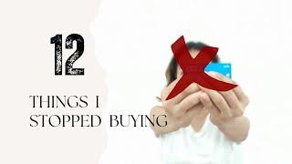 12 Things I Stopped Buying | Filipino Minimalist