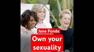 Jane Fonda wants women to own their sexuality