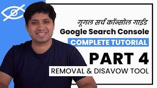 Part 4 - Removals & Disavow Tool | Google Search Console Complete Tutorial In Hindi