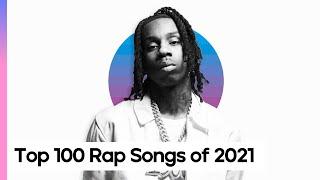 TOP 100 RAP SONGS OF 2021 (YOUR CHOICE)