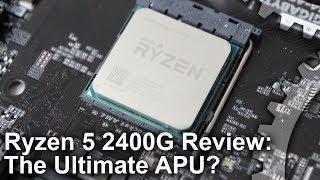 Ryzen 5 2400G Review: A Good APU... But Too Expensive?